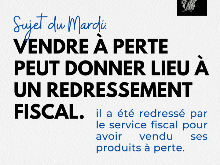 Est ce que la vente à perte peut donner lieu à un redressement fiscal?